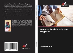 Cover-Bild zum Titel 'La carie dentale e la sua diagnosi' von 'Srikumar G. P. V.'