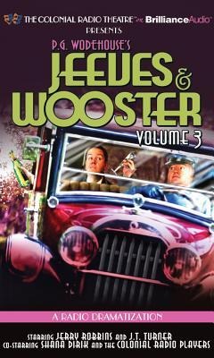 Jeeves and Wooster Vol. 3: A Radio Dramatization - P. G. Wodehouse