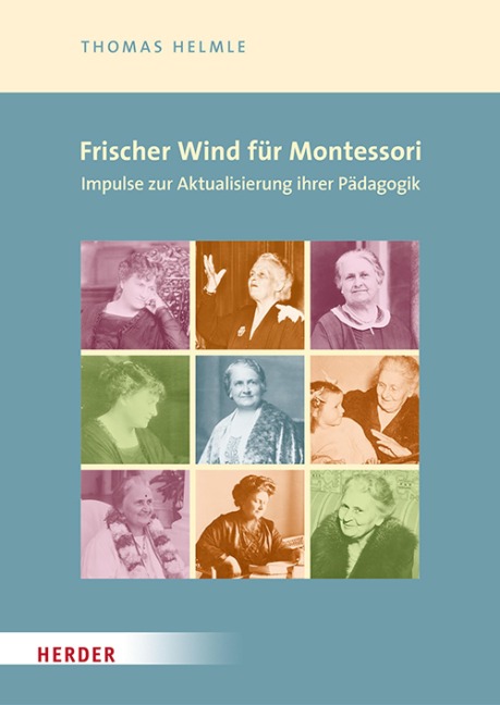 Frischer Wind für Montessori. Impulse zur Aktualisierung ihrer Pädagogik - Thomas Helmle