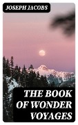 The Book of Wonder Voyages - Joseph Jacobs