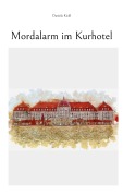 Cover-Bild zum Titel 'Mordalarm im Kurhotel' von 'Daniela Kickl'