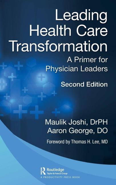 Leading Health Care Transformation - Maulik Joshi P. H., Aaron George Do