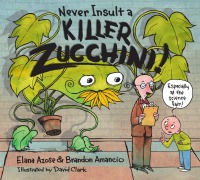 Cover-Bild zum Titel 'Never Insult a Killer Zucchini' von 'Elana Azose, Brandon Amancio'