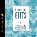 Spiritual Gifts: What They Are and Why They Matter - Thomas R. Schreiner