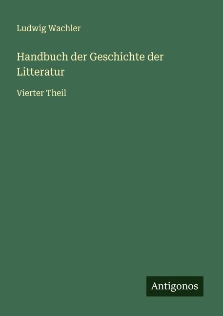 Handbuch der Geschichte der Litteratur - Ludwig Wachler