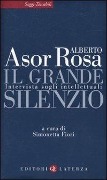 Cover-Bild zum Titel 'Il grande silenzio. Intervista sugli intellettuali' von 'Alberto Asor Rosa'