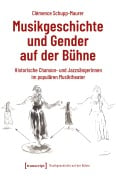Cover-Bild zum Titel 'Musikgeschichte und Gender auf der Bühne' von 'Clémence Schupp-Maurer'