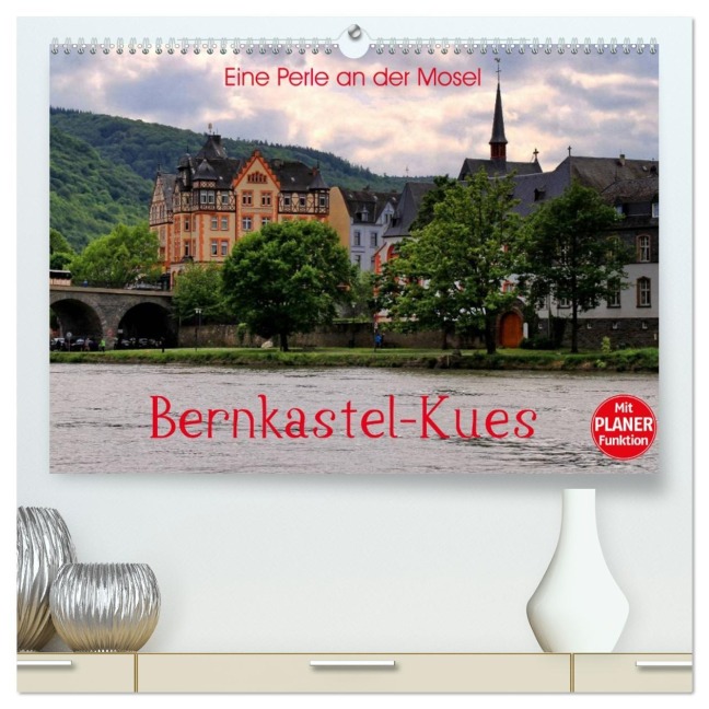 Eine Perle an der Mosel - Bernkastel-Kues (hochwertiger Premium Wandkalender 2026 DIN A2 quer), Kunstdruck in Hochglanz - Arno Klatt
