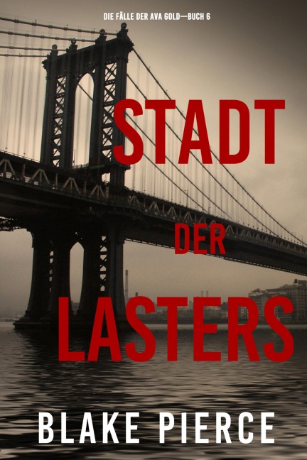 Stadt des Lasters (Die Fälle der Ava Gold - Buch 6) - Blake Pierce