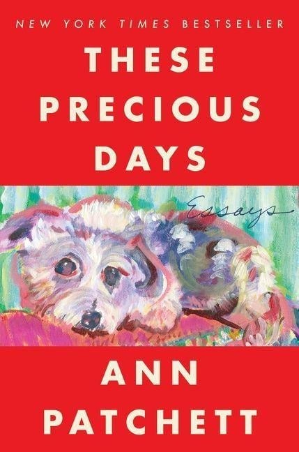 These Precious Days - Ann Patchett