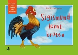 Cover-Bild zum Titel 'Sigismund lernt brüten' von 'Bettina Wagner'