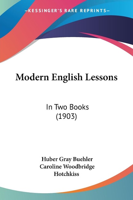 Modern English Lessons - Huber Gray Buehler, Caroline Woodbridge Hotchkiss