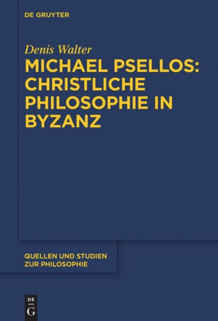 Michael Psellos - Christliche Philosophie in Byzanz - Denis Walter