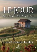 Cover-Bild zum Titel 'Le jour ne s'est jamais levé' von 'Jean-Christophe Cauliez'