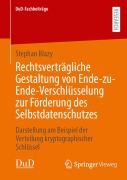 Cover-Bild zum Titel 'Rechtsverträgliche Gestaltung von Ende-zu-Ende-Verschlüsselung zur Förderung des Selbstdatenschutzes' von 'Stephan Blazy'