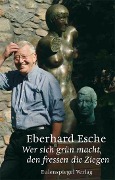 Cover-Bild zum Titel 'Wer sich grün macht, den fressen die Ziegen' von 'Eberhard Esche'
