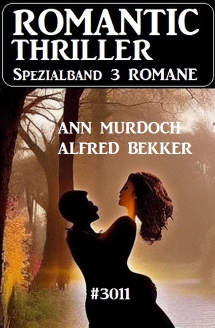 Romantic Thriller Spezialband 3011 - 3 Romane - Alfred Bekker, Ann Murdoch