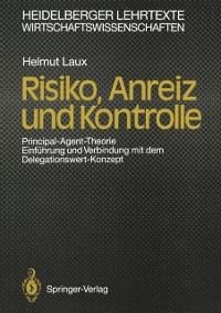 Risiko, Anreiz und Kontrolle - Helmut Laux
