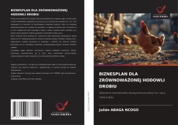 Cover-Bild zum Titel 'BIZNESPLAN DLA ZRÓWNOWA¿ONEJ HODOWLI DROBIU' von 'Julián Abaga Ncogo'
