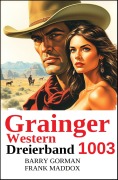 Cover-Bild zum Titel 'Grainger Western Dreierband 1003' von 'Frank Maddox, Barry Gorman'