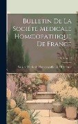 Cover-Bild zum Titel 'Bulletin De La Société Médicale Homoeopathique De France; Volume 23' von ''