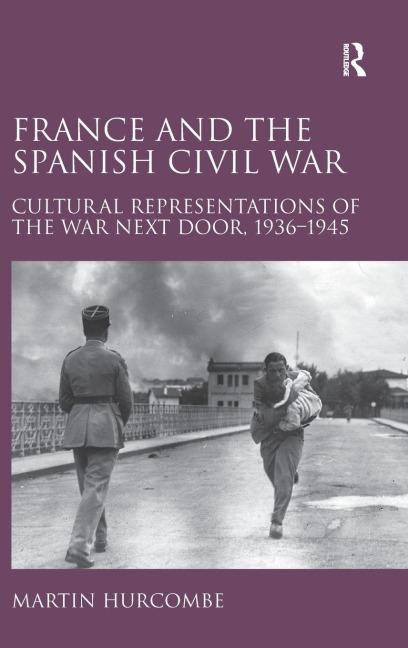 France and the Spanish Civil War - Martin Hurcombe