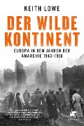 Cover-Bild zum Titel 'Der wilde Kontinent' von 'Keith Lowe'