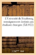 L'Université de Strasbourg, Renseignements Destinés Aux Étudiants Étrangers - Comité Alsacien d'Études Et d'Informatio