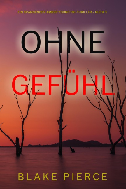 Ohne Gefühl (Ein spannender Amber Young FBI-Thriller - Buch 3) - Blake Pierce