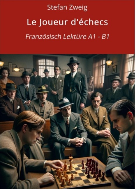 Le Joueur d'échecs: Französisch Lektüre A1 - B1 - Stefan Zweig