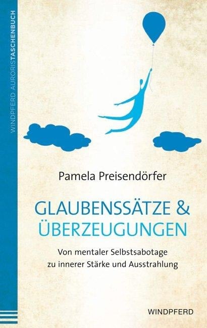 Glaubenssätze & Überzeugungen - Pamela Preisendörfer