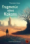 Fragmente eines Kokons - Thorsten Koss