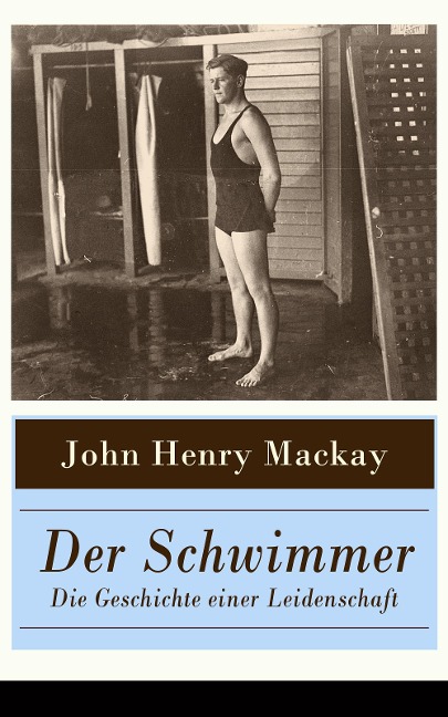 Der Schwimmer - Die Geschichte einer Leidenschaft - John Henry Mackay