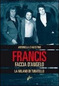 Cover-Bild zum Titel 'Francis Faccia d'angelo. La Milano di Turatello' von 'Antonella D'Agostino'