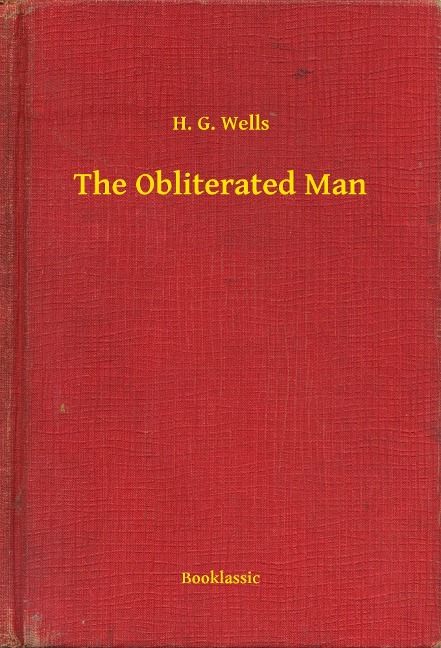 The Obliterated Man - H. G. Wells