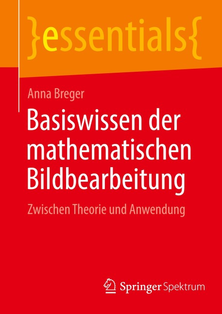 Basiswissen der mathematischen Bildbearbeitung - Anna Breger