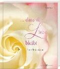 ... dass die Liebe bleibt - Ruth Rau