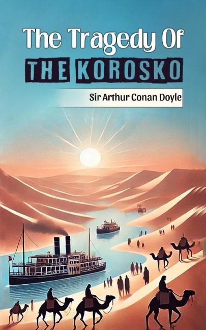 The Tragedy Of The Korosko - Arthur Conan Doyle