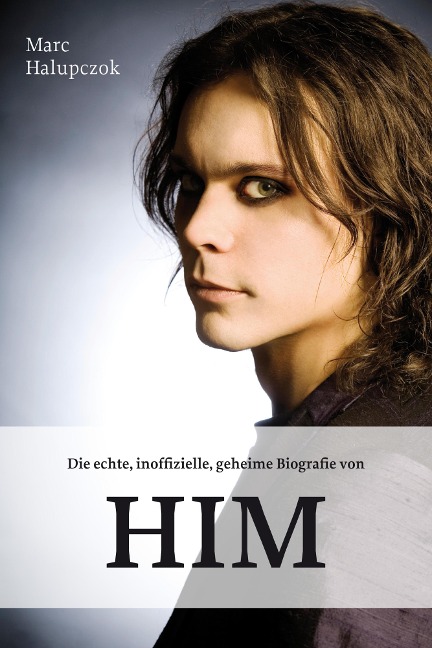 Die echte, inoffizielle, geheime Biografie von HIM - Marc Halupczok