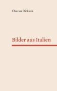 Cover-Bild zum Titel 'Bilder aus Italien' von 'Charles Dickens'