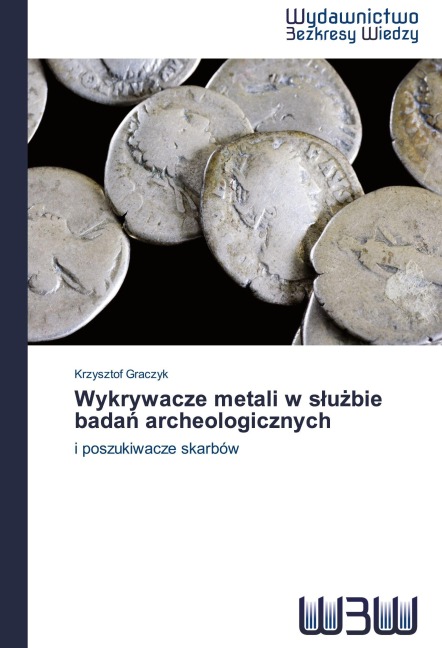 Wykrywacze metali w s¿u¿bie bada¿ archeologicznych - Krzysztof Graczyk