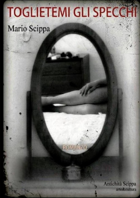 TOGLIETEMI GLI SPECCHI - Mario Scippa