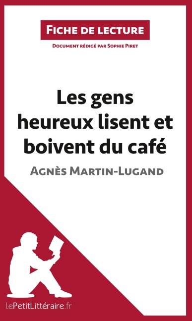 Les gens heureux lisent et boivent du café d'Agnès Martin-Lugand (Fiche de lecture) - Sophie Piret, Lepetitlittéraire