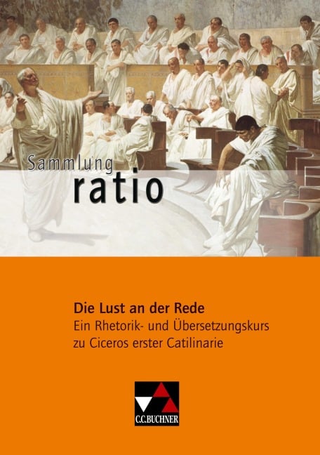 Die Lust an der Rede - Marcus Tullius Cicero