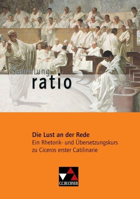 Die Lust an der Rede - Marcus Tullius Cicero