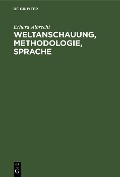 Cover-Bild zum Titel 'Weltanschauung, Methodologie, Sprache' von 'Erhard Albrecht'