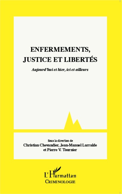 Enfermements, justice et libertés - Christian Chevandier, Jean-Manuel Larralde, Pierre V. Tournier