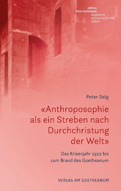 «Anthroposophie als ein Streben nach Durchchristung der Welt» - Peter Selg