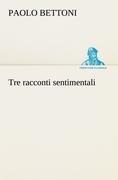 Cover-Bild zum Titel 'Tre racconti sentimentali' von 'Paolo Bettoni'