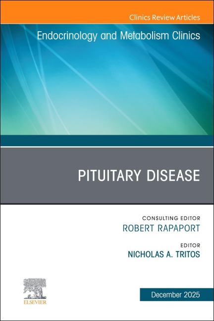 Pituitary Disease, an Issue of Endocrinology and Metabolism Clinics of North America - 